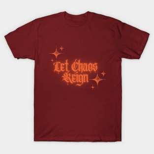 Let chaos reign tshirt T-Shirt